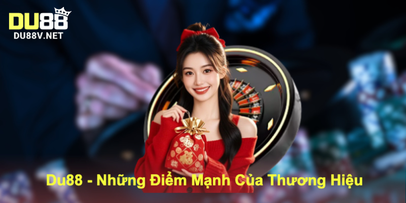 Những thế mạnh nổi bật của nhà cái Du88