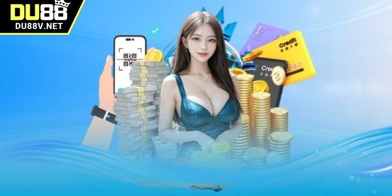 Nạp Tiền DU88 - Tất Tần Tật Những Phương Thức Hỗ Trợ